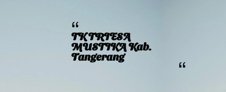 thumbnail for TK TRIESA MUSTIKA Kab. Tangerang