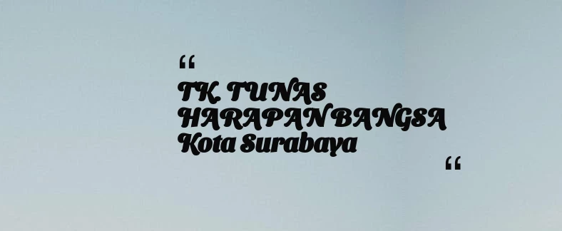 thumbnail for TK. TUNAS HARAPAN BANGSA Kota Surabaya