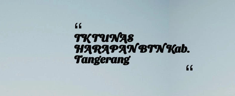 thumbnail for TK TUNAS HARAPAN BTN Kab. Tangerang