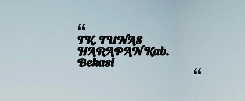 thumbnail for TK. TUNAS HARAPAN Kab. Bekasi