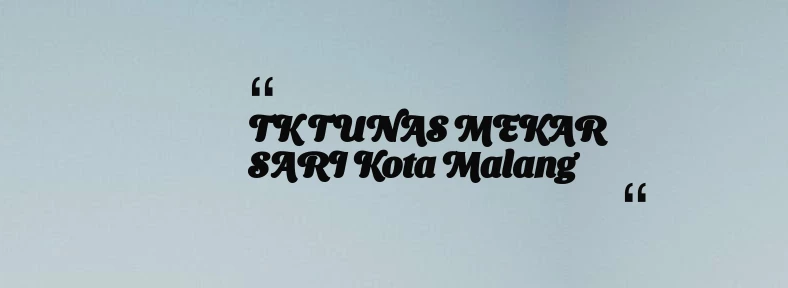 thumbnail for TK TUNAS MEKAR SARI Kota Malang