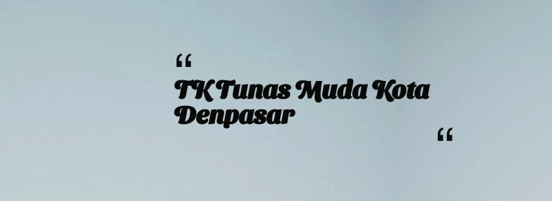 thumbnail for TK Tunas Muda Kota Denpasar