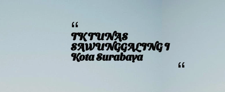 thumbnail for TK TUNAS SAWUNGGALING I Kota Surabaya