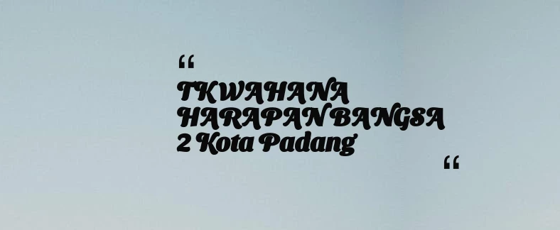 thumbnail for TK WAHANA HARAPAN BANGSA 2 Kota Padang