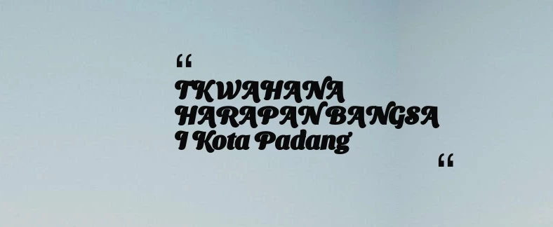 thumbnail for TK WAHANA HARAPAN BANGSA I Kota Padang