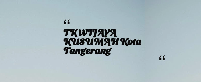 thumbnail for TK WIJAYA KUSUMAH Kota Tangerang