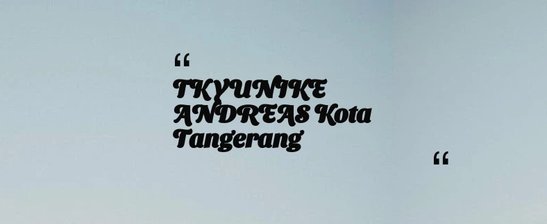 thumbnail for TK YUNIKE ANDREAS Kota Tangerang