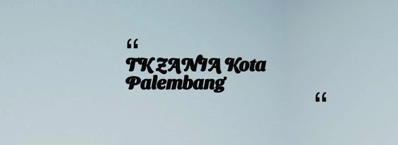 thumbnail for TK ZANIA Kota Palembang