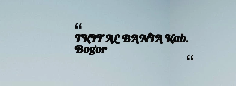 thumbnail for TKIT AL BANIA Kab. Bogor