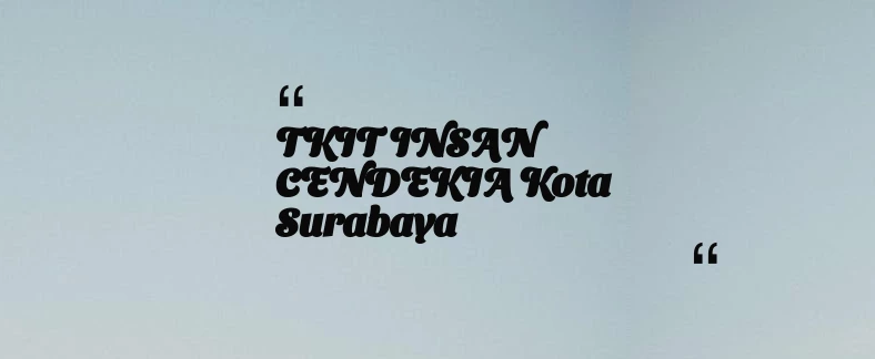 thumbnail for TKIT INSAN CENDEKIA Kota Surabaya
