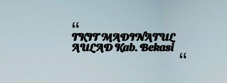 thumbnail for TKIT MADINATUL AULAD Kab. Bekasi