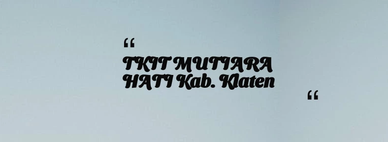 thumbnail for TKIT MUTIARA HATI Kab. Klaten