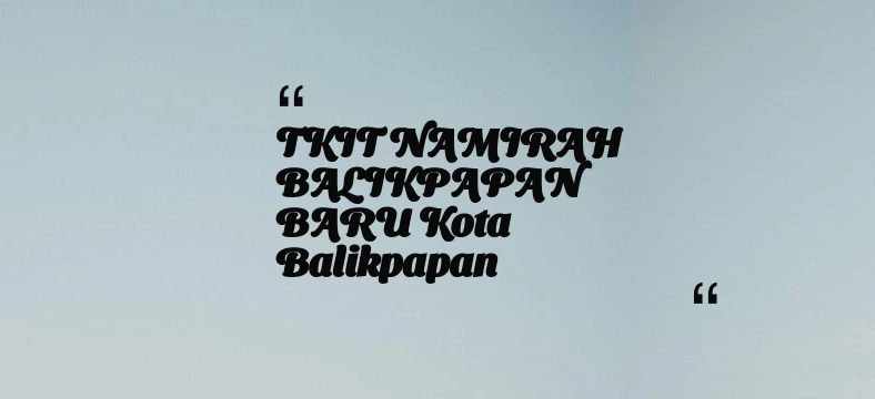 thumbnail for TKIT NAMIRAH BALIKPAPAN BARU Kota Balikpapan