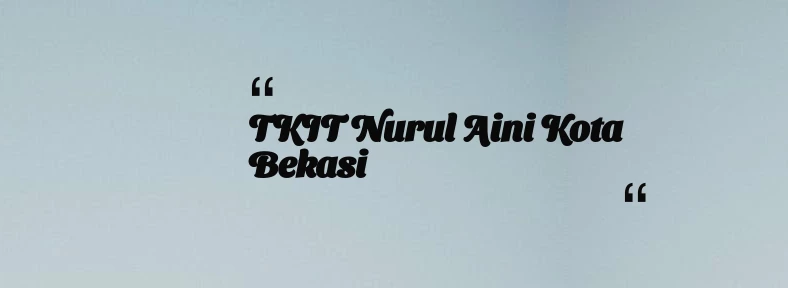 thumbnail for TKIT Nurul Aini Kota Bekasi