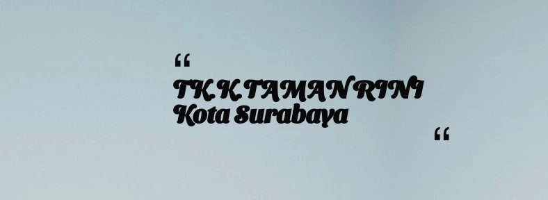 thumbnail for TK.K.TAMAN RINI Kota Surabaya
