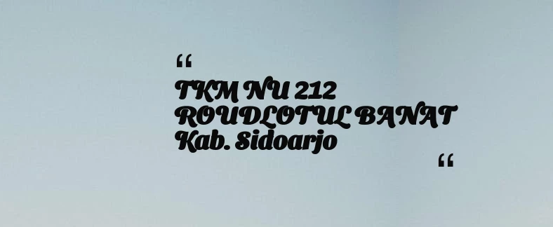 thumbnail for TKM NU 212 ROUDLOTUL BANAT Kab. Sidoarjo