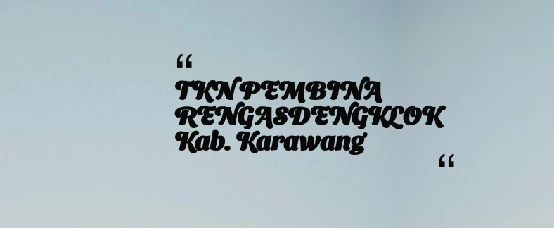 thumbnail for TKN PEMBINA RENGASDENGKLOK Kab. Karawang