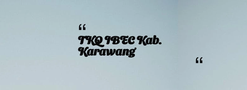thumbnail for TKQ IBEC Kab. Karawang