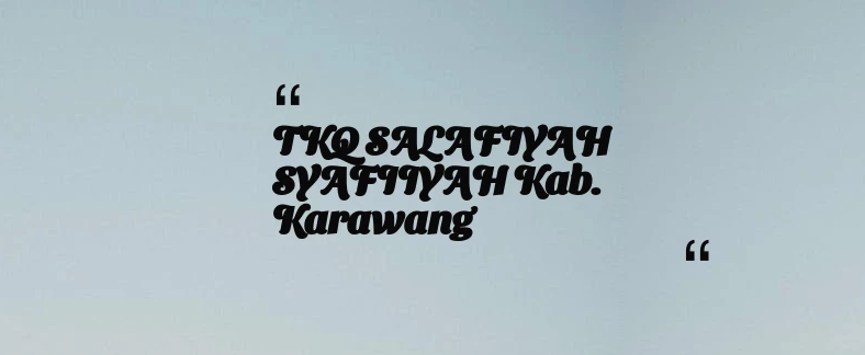 thumbnail for TKQ SALAFIYAH SYAFIIYAH Kab. Karawang