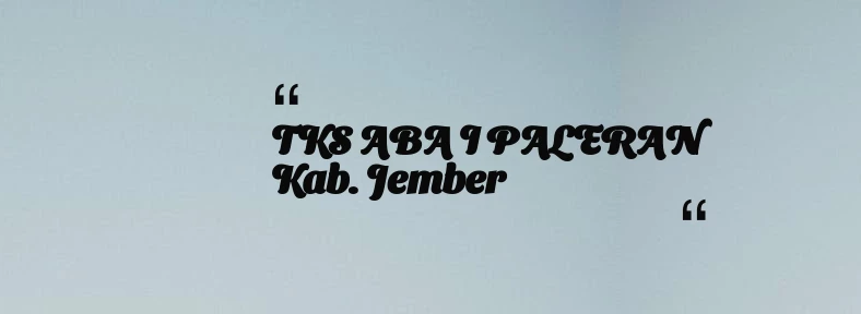 thumbnail for TKS ABA I PALERAN Kab. Jember
