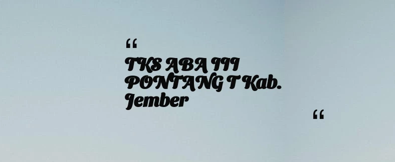thumbnail for TKS ABA III PONTANG T Kab. Jember