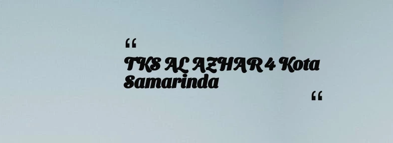 thumbnail for TKS AL AZHAR 4 Kota Samarinda