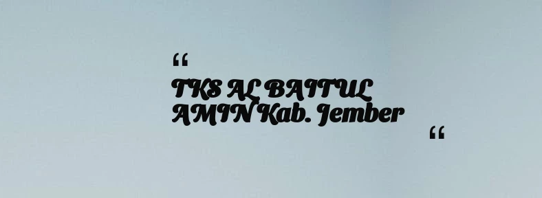 thumbnail for TKS AL BAITUL AMIN Kab. Jember