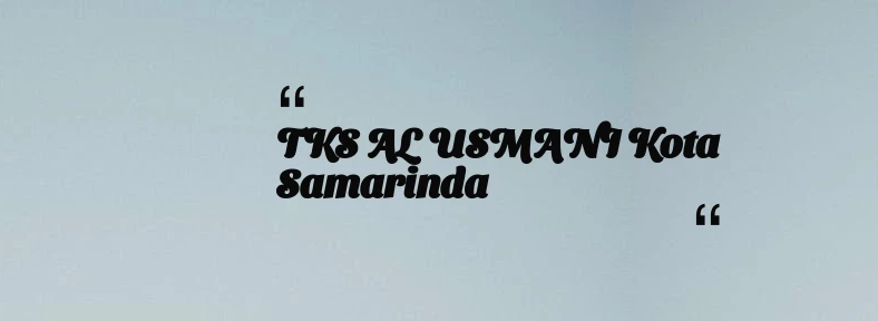 thumbnail for TKS AL USMANI Kota Samarinda
