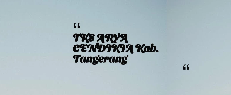 thumbnail for TKS ARYA CENDIKIA Kab. Tangerang