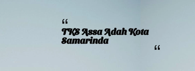 thumbnail for TKS Assa adah Kota Samarinda