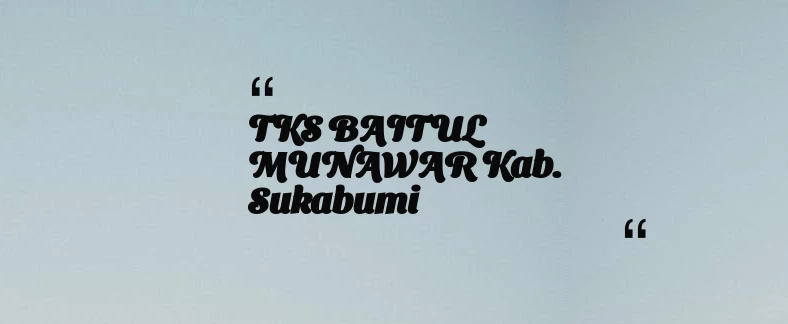 thumbnail for TKS BAITUL MUNAWAR Kab. Sukabumi