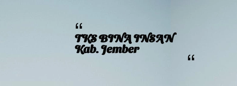 thumbnail for TKS BINA INSAN Kab. Jember