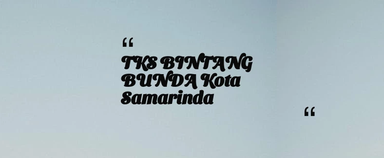 thumbnail for TKS BINTANG BUNDA Kota Samarinda