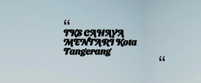 thumbnail for TKS CAHAYA MENTARI Kota Tangerang