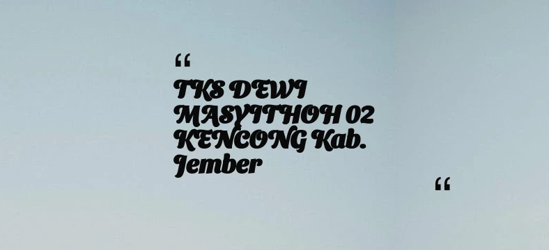 thumbnail for TKS DEWI MASYITHOH 02 KENCONG Kab. Jember