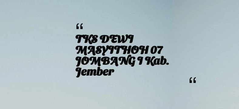 thumbnail for TKS DEWI MASYITHOH 07 JOMBANG I Kab. Jember