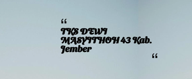 thumbnail for TKS DEWI MASYITHOH 43 Kab. Jember