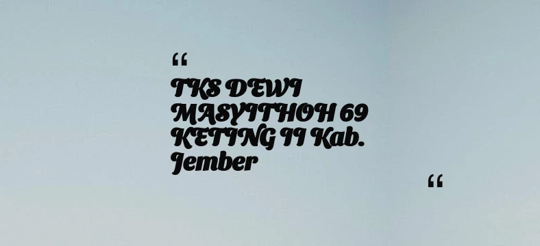 thumbnail for TKS DEWI MASYITHOH 69 KETING II Kab. Jember