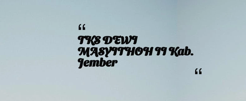 thumbnail for TKS DEWI MASYITHOH II Kab. Jember