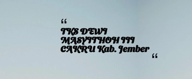 thumbnail for TKS DEWI MASYITHOH III CAKRU Kab. Jember