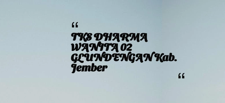 thumbnail for TKS DHARMA WANITA 02 GLUNDENGAN Kab. Jember