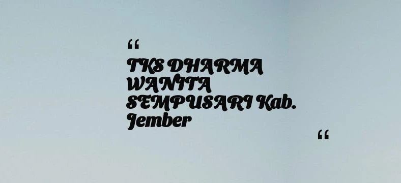 thumbnail for TKS DHARMA WANITA SEMPUSARI Kab. Jember
