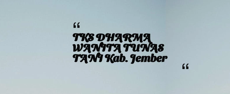thumbnail for TKS DHARMA WANITA TUNAS TANI Kab. Jember