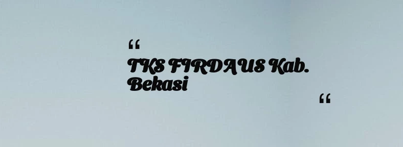 thumbnail for TKS FIRDAUS Kab. Bekasi