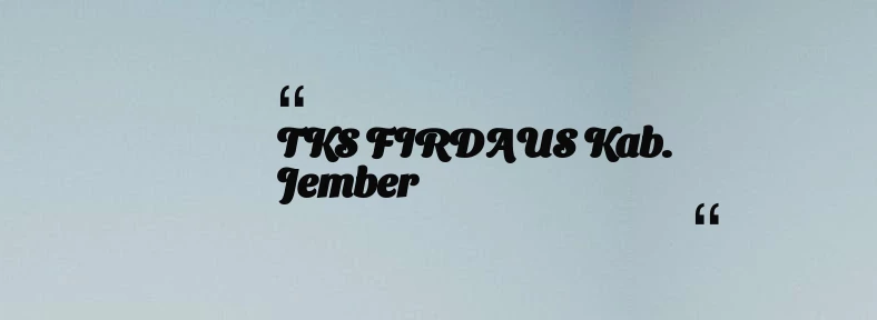 thumbnail for TKS FIRDAUS Kab. Jember