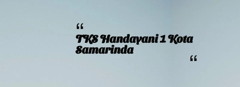 thumbnail for TKS Handayani 1 Kota Samarinda