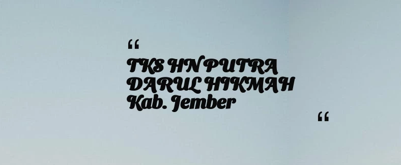 thumbnail for TKS HN PUTRA DARUL HIKMAH Kab. Jember