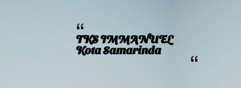 thumbnail for TKS IMMANUEL Kota Samarinda