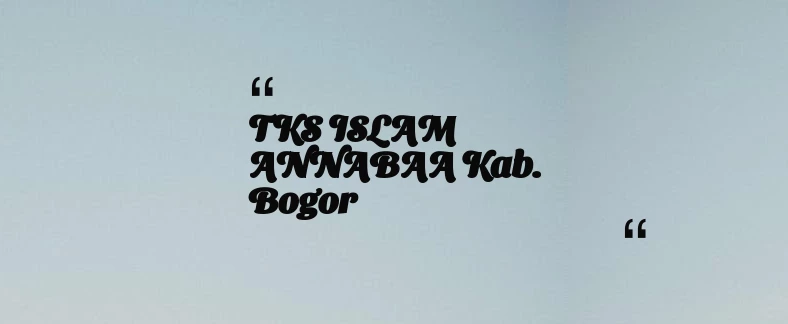 thumbnail for TKS ISLAM ANNABAA Kab. Bogor