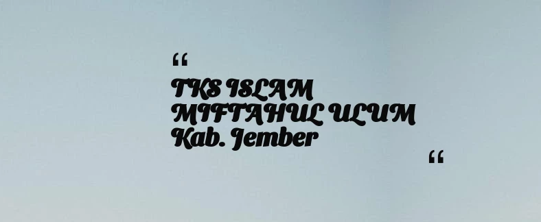 thumbnail for TKS ISLAM MIFTAHUL ULUM Kab. Jember